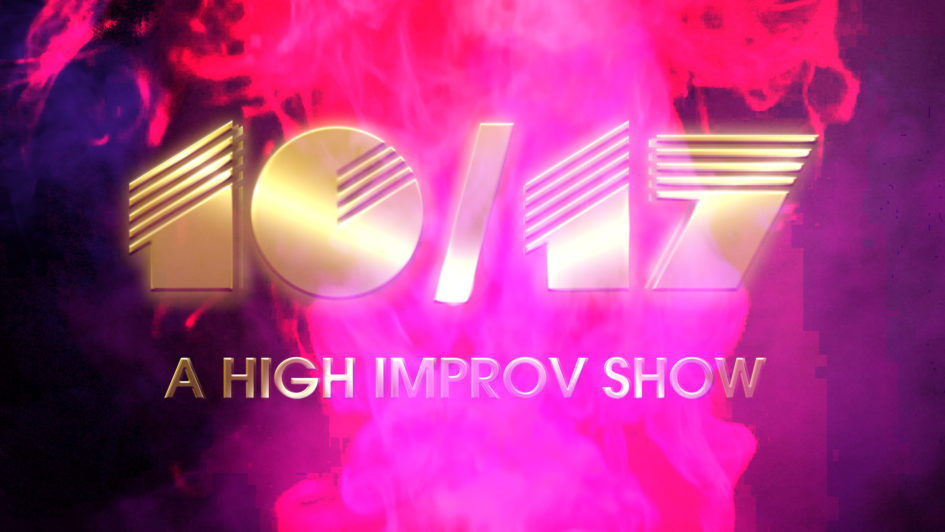 10/17: A High Improv Show